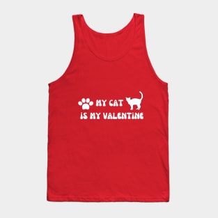 My Cat Is My Valentine Shirt, Cat Mom Shirt, Valentine's Day Shirt, Cat Lover Shirt, Cat Love, Valentine's day 2022r Gift Tank Top